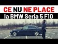 Merită să-ți iei un BMW Seria 5 F10 cu 260.000 km?