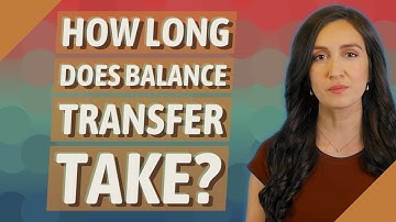 How long does balance transfer take?