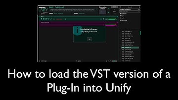 Fixing "Error Loading Unify Preset" Message (Use VST Format)
