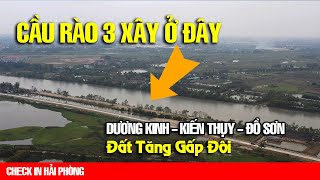 VỊ TRÍ XÂY DỰNG CẦU RÀO 3 VÀ HÀNH ĐỘNG CỦA NHỮNG NGƯỜI CÓ TIỀN | CHECK IN HẢI PHÒNG