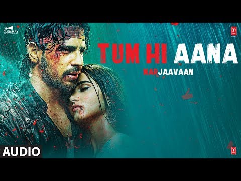 Full Audio: Tum Hi Aana | Marjaavaan |Riteish D,Sidharth M,Tara S |Jubin Nautiyal | Payal D,Kunaal V