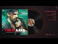 Full Audio: Tum Hi Aana | Marjaavaan |Riteish D,Sidharth M,Tara S |Jubin Nautiyal | Payal D,Kunaal V Mp3 Song