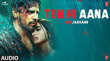 Full Audio: Tum Hi Aana | Marjaavaan |Riteish D,Sidharth M,Tara S |Jubin Nautiyal | Payal D,Kunaal V