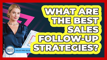 What Are The Best Sales Follow-up Strategies? - Sales Pro Blueprint