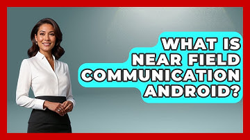 What Is Near Field Communication Android? - Be App Savvy