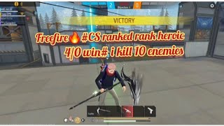 Freefire🔥#CS ranked # level 48 # rank heroic # 4/0 win# i kill 10 enemies 