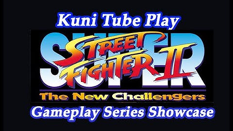 Super Street Fighter II - The New Challengers - 1993 - Capcom - Kuni Tube Play Gameplay Showcase