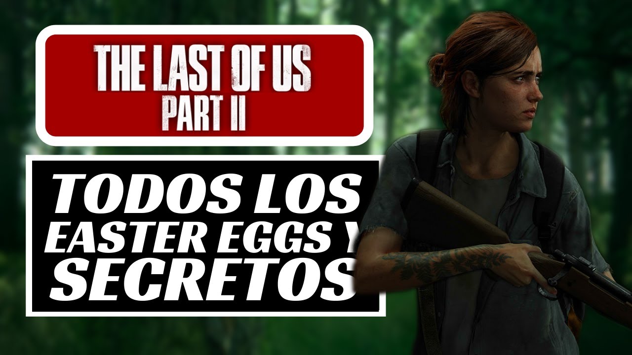 The Last of Us 2 | 40 Easter Eggs y Secretos - YouTube