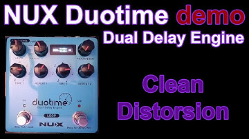 NUX Duotime demo - Dual Delay Engine - Clean / Distorsion
