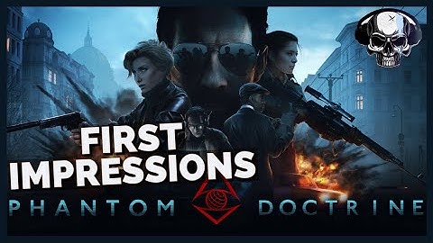 Phantom Doctrine - First Impressions