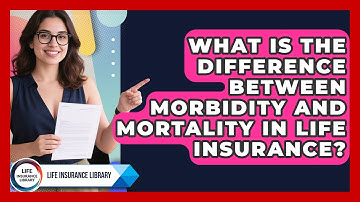 What Is The Difference Between Morbidity And Mortality In Life Insurance? - Life Insurance Library