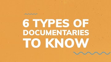6 Types of documentaries to know