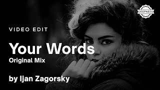 Ijan Zagorsky - Your Words (Original Mix) | Video Edit