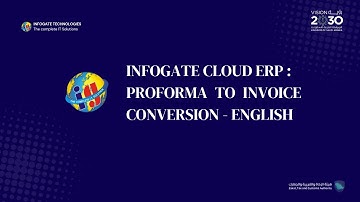 INFOGATE CLOUD ERP : PROFORMA TO INVOICE CONVERSION