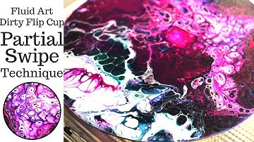 Fluid Art PARTIAL SWIPE Technique with DIRTY FLIP CUP Acrylic Pouring