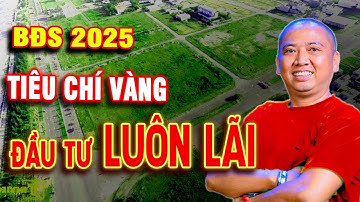 Tiêu Chí Vàng Cần Có Khi Đầu Tư Bất Động Sản 2025