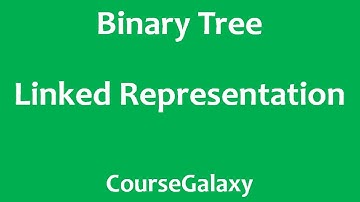 Binary Tree : Linked Representation