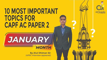 UPSC CAPF  2021 | TOP 10 MOST IMPORTANT TOPICS FOR CAPF AC PAPER 2 | BY ATUL DHIMAN SIR