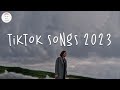 Tiktok songs 2023 🍬 Tiktok viral songs ~ Best tiktok songs 2023