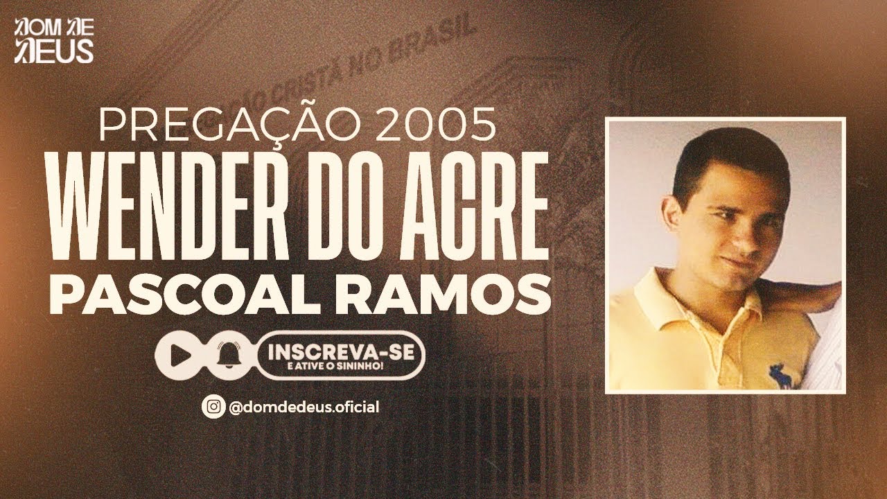 CCB PREGAÇÃO WENDER DO ACRE - PASCOAL RAMOS 2005