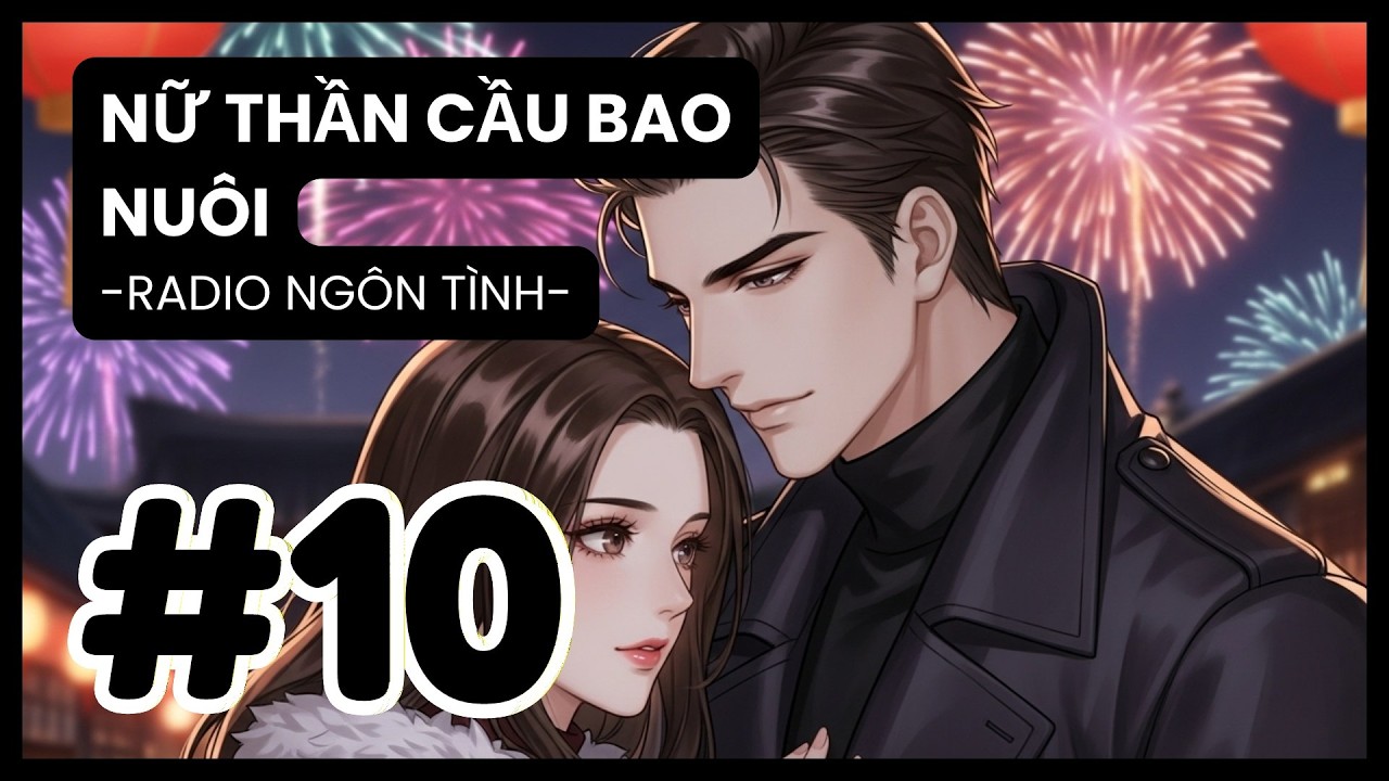 [Tập 10] Lời Tỏ Tình Dưới Mưa Tuyết Của Nam Thần Showbiz | Radio Ngôn Tình