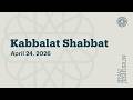 Kabbalat Shabbat - April 24, 2026