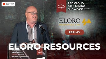 Eloro Resources: Iska Iska Tin-Silver Progress | Red Cloud’s Fall Mining Showcase 2025