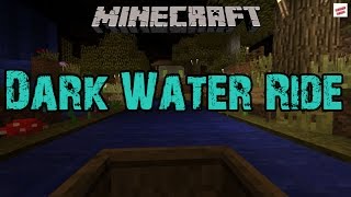 Minecraft 13 - Dark Water Ride