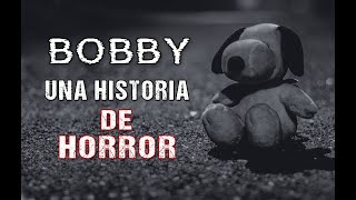 Bobby | Una Historia De Horror