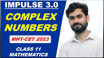 COMPLEX NUMBERS MHT-CET ONESHOT LECTURE | MHT-CET 2023 | IMPULSE BATCH
