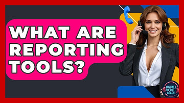 What Are Reporting Tools? - Customer Support Coach