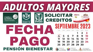 FECHA de PAGO, Adultos Mayores CALENDARIO, MONTO, CRÉDITOS y TARJETA SEPTIEMBRE 2023 Pensión