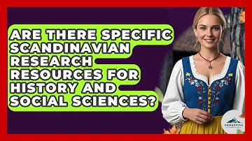Are There Specific Scandinavian Research Resources for History and Social Sciences?