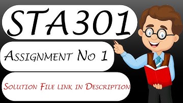 STA301 Assignment No 1 Solution Fall 2022 With Correct Solution File
