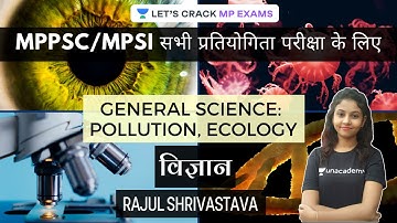 Pollution, Ecology | General Science | MPPSC/MPSI 2020 l Rajul Shrivastava