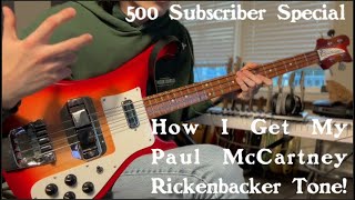 How I Get My Paul McCartney Rickenbacker Bass Tone! (500 Subscriber Special!)