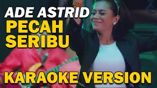 ADE ASTRID - PECAH SERIBU | VIDEO KARAOKE