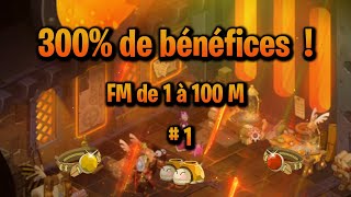 Je Triple Mes Kamas !! Gagner 100 Millions de Kamas en partant de 0 avec la FM #1