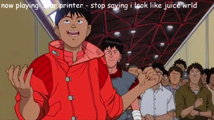 star printer - stop saying i look like juice wrld