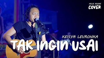 TAK INGIN USAI - KEISYA LEVRONKA | FELIX IRWAN #LIVE