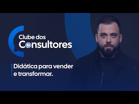 Clube dos Consultores #1 | Didática para vender e transformar