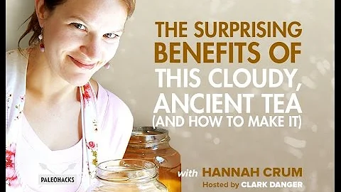 The Surprising Benefits Of This Cloudy, Ancient Te...