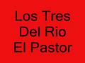 Los Tres Del Rio  (El pastor)
