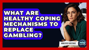What Are Healthy Coping Mechanisms To Replace Gambling? - Mind Over Substance