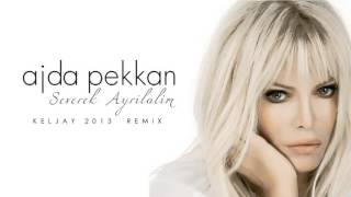 Ajda Pekkan - Severek Ayrilalim (Keljay Remix 2013)
