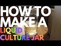 How To Make A Liquid Culture Jar
