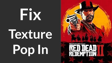 How to Fix Texture Pop In in Red Dead Redemption 2 | RDR2 Texture Popping In Fix | Flickering Fix