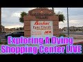 Exploring a dying shopping center live  retail archaeology