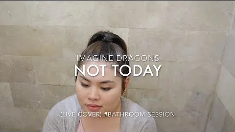 NOT TODAY - IMAGINE DRAGONS (Me Before You OST) | Live Cover