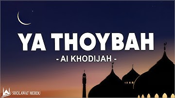 Ai Khodijah - Ya Thoybah (Lirik Sholawat)